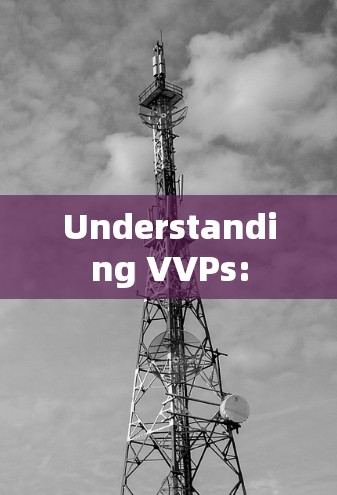 Understanding VVPs: