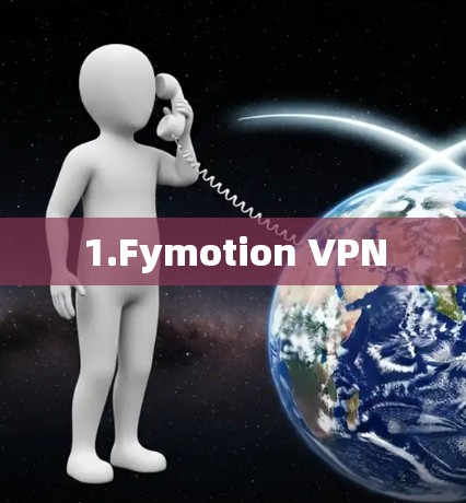 1.Fymotion VPN