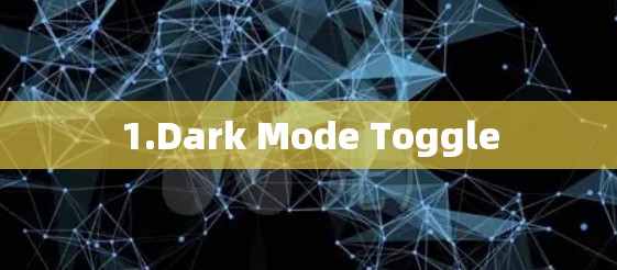 1.Dark Mode Toggle